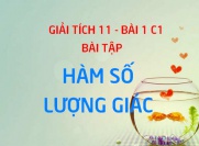 Bài tập về Hàm số lượng giác có lời giải và đáp án - Giải tích 11 bài 1